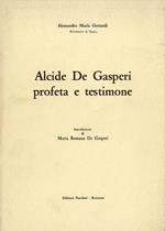 Alcide De Gasperi: profeta e testimone. Introduzione di Maria Romana De Gasperi
