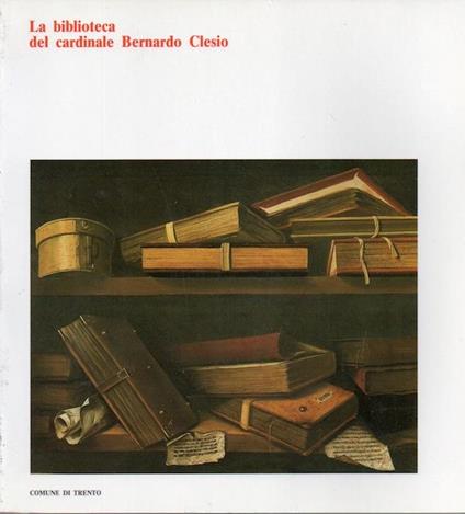 La biblioteca del cardinale Bernardo Clesio - copertina