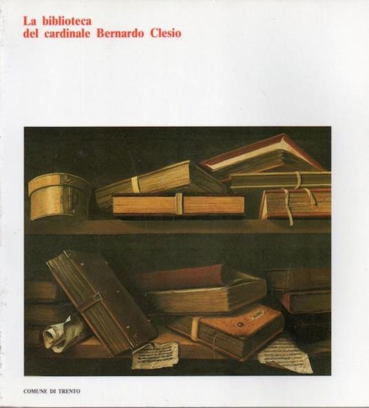 La biblioteca del cardinale Bernardo Clesio - copertina