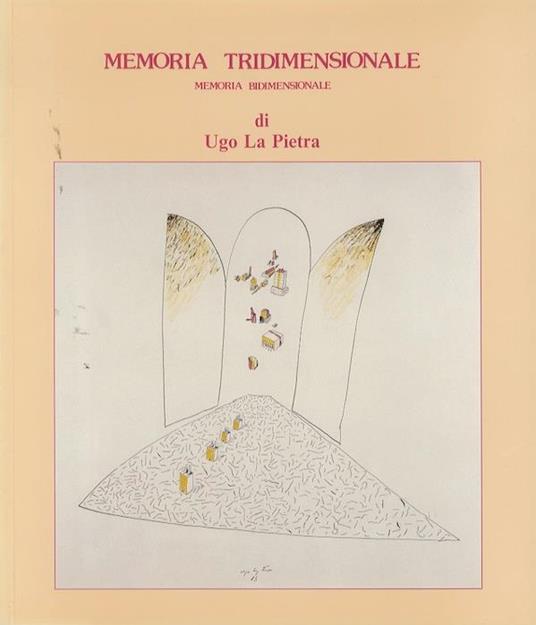 Memoria tridimensionale, memoria bidimensionale: di Ugo La Pietra - Ugo La Pietra - copertina