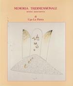Memoria tridimensionale, memoria bidimensionale: di Ugo La Pietra