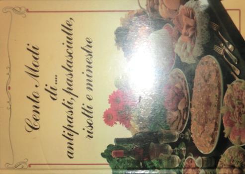 Cento modi di antipasti, pastasciutte, risotti e minestre. Supplemento al n. 30 de Il cuocallegro - Cristina Almaviva - copertina