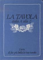 La tavola dalla A alla Z: l’arte di far più bella la tua tavola
