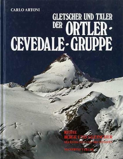 Gletscher und Täler der Ortler Cevedale Gruppe - Carlo Artoni - copertina