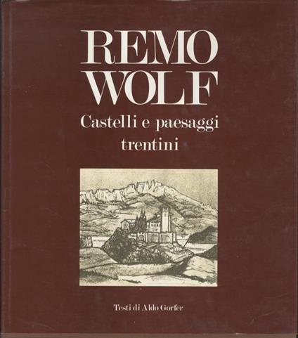 Castelli e paesaggi trentini - Remo Wolf,Aldo Gorfer - copertina