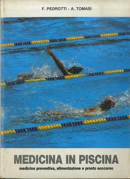 Medicina in piscina: medicina preventiva, alimentazione e pronto soccorso - Fabio Pedrotti,A. Tomasi - copertina