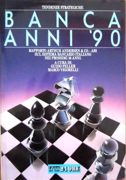 Banca anni ’90: rapporto Arthur Andersen & and Co.- ABI sul sistema bancario italiano nei prossimi dieci anni. Presentazione di Marco Vitale, introduzioni di Maurizio Milanesi, Giannino Parravicini - Guido Feller,Marco Vigorelli - copertina