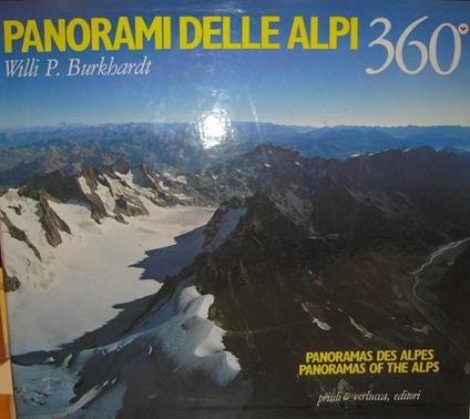 Panorama: Alpen = Alpes = Alpi. Testo in inglese, francese, italiano. Tit. della sovr.: Panorami delle Alpi: 360° - Willi P. Burkhardt - copertina