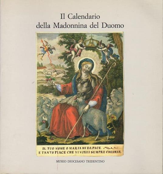 Il Calendario della Madonnina del Duomo: immagini devozionali e testi di preghiera in un documento di religiosità popolare trentina - Domenica Primerano,Paolo Holzhauser - copertina