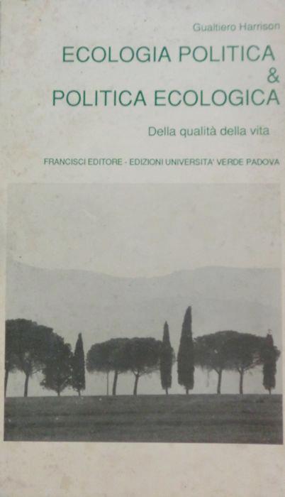 Politica ecologica & ecologia politica: i movimenti ecologisti e la qualità della vita - Gualtiero Harrison - copertina
