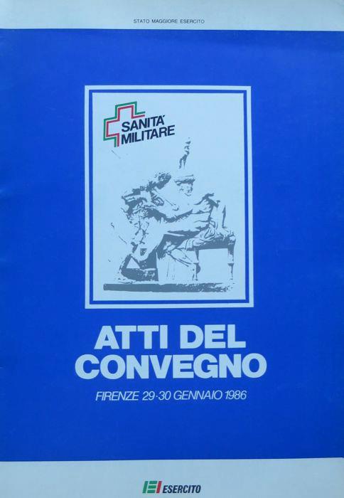 Convegno di studi Quale sanità militare?: atti del Convegno, Firenze 29-30 gennaio 1986