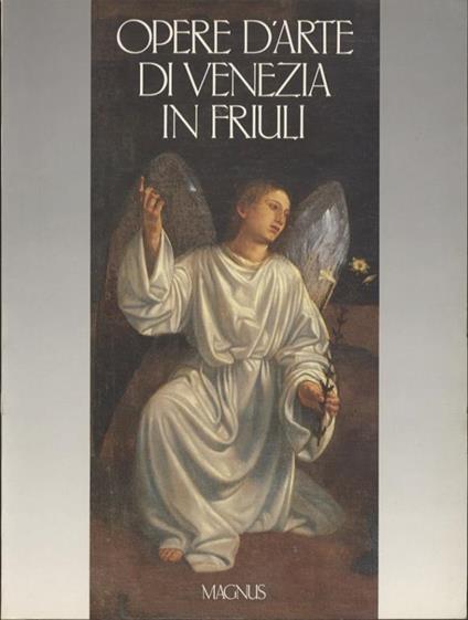 Opere d’arte di Venezia in Friuli - Gilberto Ganzer - copertina