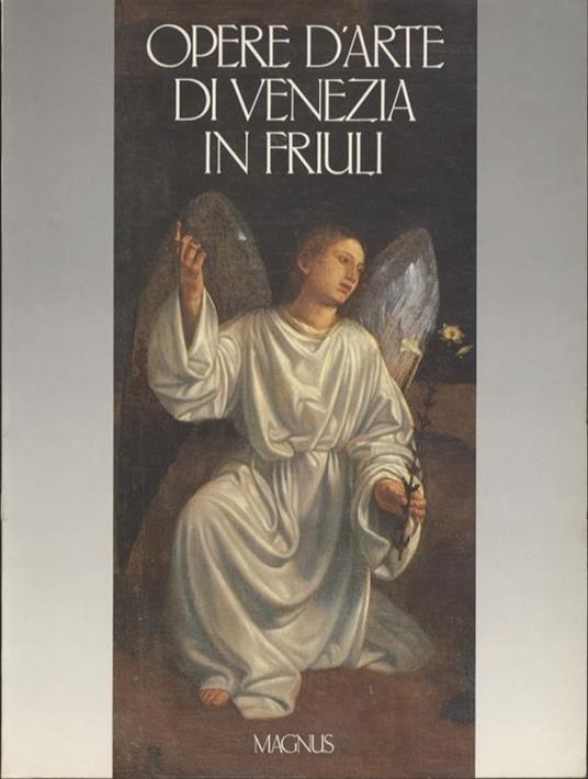 Opere d’arte di Venezia in Friuli - Gilberto Ganzer - copertina