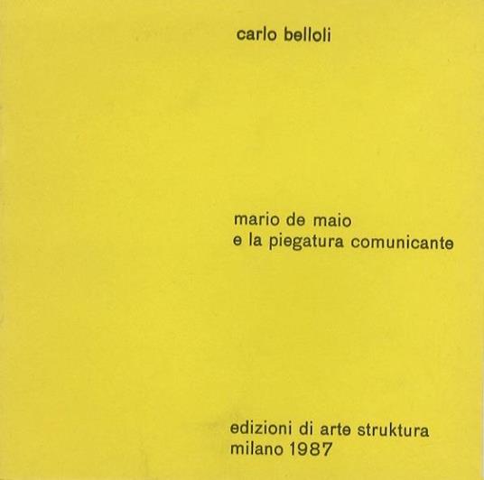 Mario De Maio e la piegatura comunicante - Carlo Belloli - copertina
