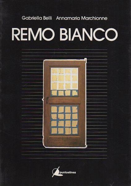 Remo Bianco. Variabile: collana di sperimentazione critica diretta da Flavio Vangeli - Gabriella Belli,Annamaria Marchionne - copertina