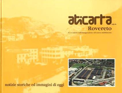 Aticarta: stabilimento di Rovereto: notizie storiche ed immagini di oggi - Claudio Antonelli - copertina
