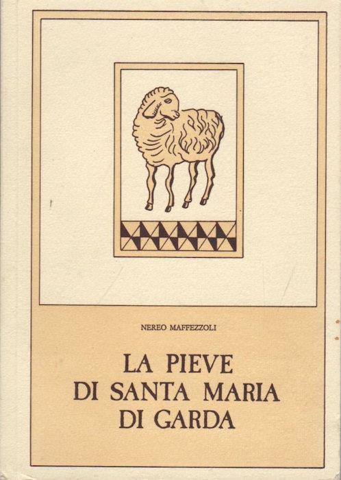La pieve di Santa Maria di Garda - Nereo Maffezzoli - copertina