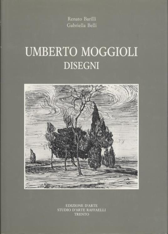 Umberto Moggioli: disegni - Gabriella Belli,Renato Barilli - copertina