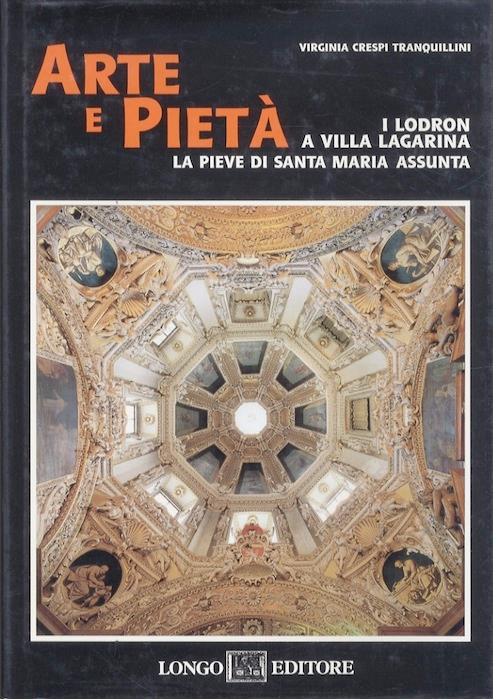 Arte e pietà: i Lodron a Villa Lagarina: la Pieve di S. Maria Assunta