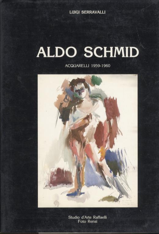 Aldo Schmid: acquarelli: 1959-1960 - Luigi Serravalli - copertina