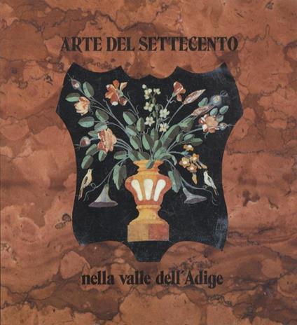 Arte del Settecento nella Valle dell’Adige - Ezio Chini - copertina