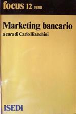 Marketing bancario: elementi di strategia. Focus 12