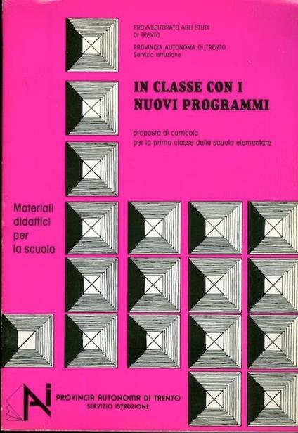 In classe con i nuovi programmi: proposta di curricolo per la prima classe della scuola elementare. Materiali didattici per la scuola - Isidoro Brugnolli,Giovanni Mengon - copertina