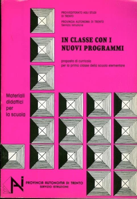 In classe con i nuovi programmi: proposta di curricolo per la prima classe della scuola elementare. Materiali didattici per la scuola - Isidoro Brugnolli,Giovanni Mengon - copertina