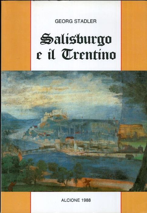 Salisburgo e il Trentino - Georg Stadelr - copertina
