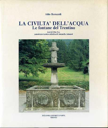 La civiltà dell’acqua: le fontane del Trentino - Aldo Bernardi - copertina