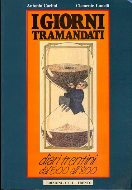 I giorni tramandati: diari trentini dal Cinquecento all’Ottocento - A. Carlini,Clemente Lunelli - copertina