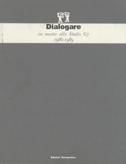 Dialogare: 10 mostre allo Studio G7, 1986-1989 - copertina