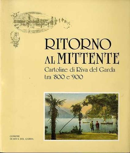 Ritorno al mittente: cartoline di Riva del Garda tra ’800 e ’900: 27 maggio-1 ottobre 1989 - copertina