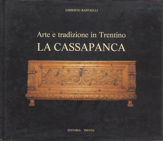Arte e tradizione in Trentino: la cassapanca - Umberto Raffaelli - copertina