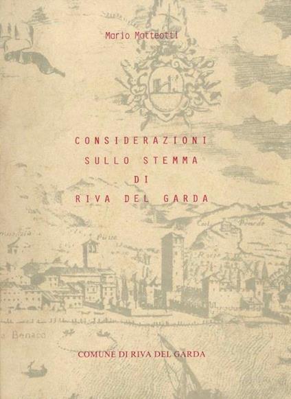 Considerazioni sullo stemma di Riva del Garda: Consiglio comunale di Riva del Garda, seduta del 20 settembre 1988 - Mario Matteotti - copertina