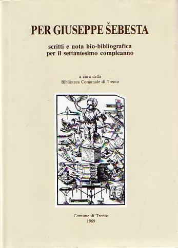 Per Giuseppe Šebesta: scritti e nota bio-bibliografica per il settantesimo compleanno. A cura della Biblioteca Comunale di Trento - copertina