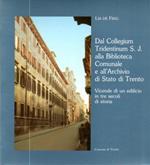 Dal Collegium Tridentinum S.J. alla Biblioteca comunale e all’Archivio di Stato di Trento: vicende di un edificio in tre secoli di storia