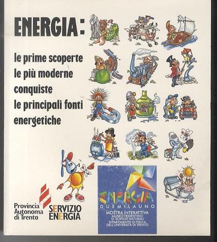 Energia: le prime scoperte, le più moderne conquiste, le principali fonti energetiche - R. Anderle,G. Carlino - copertina