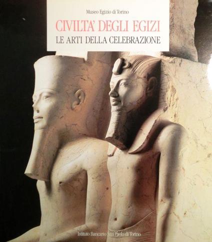 Civiltà degli egizi: le arti della celebrazione - copertina