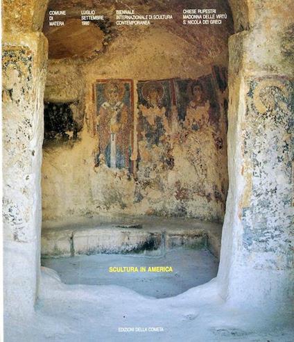 II Biennale Internazionale di Scultura Contemporanea: Scultura in America. Matera: 1 luglio - 30 settembre 1990, Chiese rupesti Madonna delle Virtu e San Nicola dei Greci, Sasso Barisano - copertina