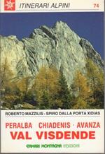 Val Visdende: Peralba, Chiadenis, Avanza. Itinerari alpini 74