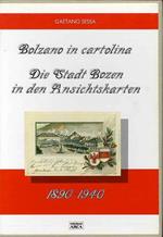 Bolzano in cartolina = Die Stadt Bozen in den Ansichtskarten: 1890-1940