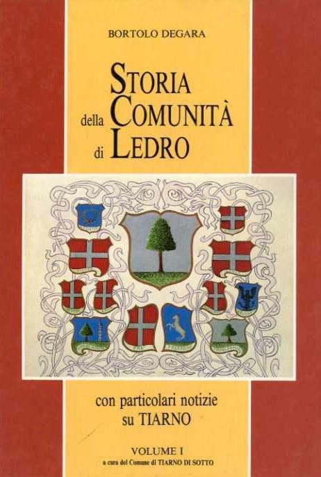 Storia della comunità di Ledro: con particolari notizie su Tiarno. Volume I a cura del comune di Tiarno di Sotto - Bortolo Degara - copertina
