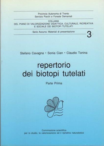 Repertorio dei biotopi tutelati: parte prima. Collana del piano di valorizzazione didattica, culturale, ricreativa e sociale dei biotopi tutelati. Serie azzurra, materiali di presentazione 3 - Stefano Cavagna,Sonia Cian - copertina