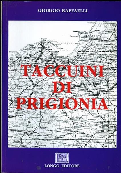 Taccuini di prigionia. Con altri documenti e testimonianze raccolti da Livio Caffieri e Matteo Leonardi - Giorgio Raffaelli - copertina