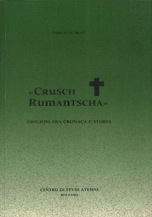 Crusch rumantscha: Grigioni fra cronaca e storia. Spunti e note 10 - Ferruccio Bravi - copertina
