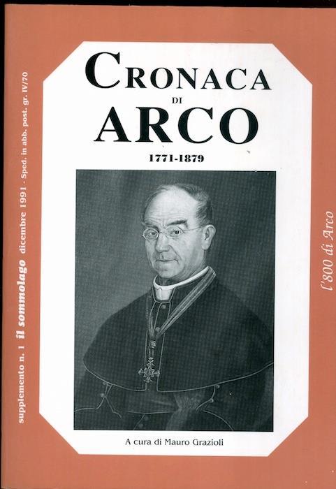 Cronaca di Arco: 1771-1879. Suppl. a: Il Sommolago, 1991 - Mauro Grazioli - copertina
