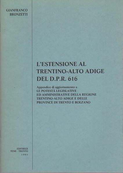 L' estensione al Trentino-Alto Adige del D.P.R. 616: appendice di aggiornamento a Le potestà legislative ed amministrative della Regione Trentino-Alto Adige e delle province di Trento e Bolzano - Gianfranco Bronzetti - copertina