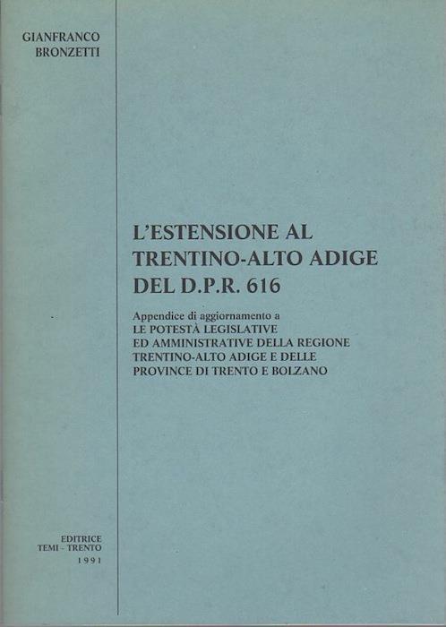 L' estensione al Trentino-Alto Adige del D.P.R. 616: appendice di aggiornamento a Le potestà legislative ed amministrative della Regione Trentino-Alto Adige e delle province di Trento e Bolzano