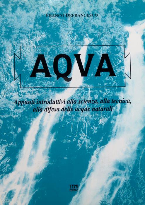 Aqua: appunti introduttivi alla scienza, alla tecnica, alla difesa delle acque naturali